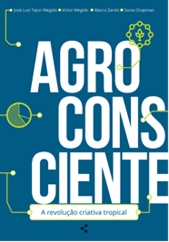 Agroconsciente: A revolução criativa tropical para ressignificar o agronegócio brasileiro”