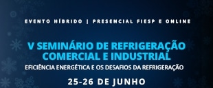 Eficiência Energética e os Desafios da Refrigeração" é o tema do IV Seminário de Refrigeração ABRAVA